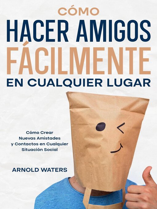 Title details for Cómo Hacer Amigos Fácilmente en Cualquier Lugar by Arnold Waters - Available